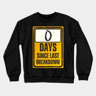 Zero Days Since Last Breakdown Sign Crewneck Sweatshirt